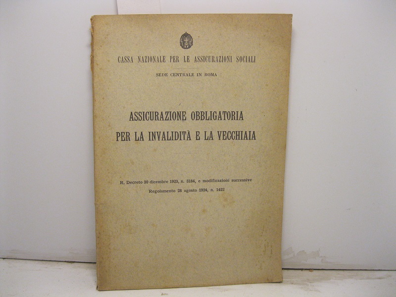 Assicurazione obbligatoria per la invalidità e la vecchiaia. R. Decreto 30 dicembre 1923, n. 3184, e modificazioni successive. Regolamento 28 agosto 1924, n.1422.